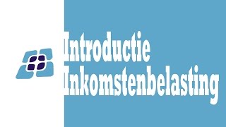 H7  Introductie Inkomstenbelasting [upl. by Cohlier]