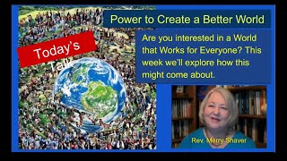 quotPower to Create a Better Worldquot by Rev Merry Shaver [upl. by Ainelec]