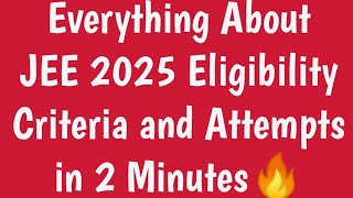 Everything About JEE 2025 Eligibility Criteria and Attempts🔥75 CriteriaTop 5 Subject RuleJee [upl. by Ddet]