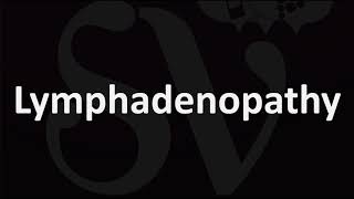 How to Pronounce Lymphadenopathy CORRECTLY [upl. by Einot470]