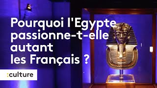 Culture  pourquoi lÉgypte passionne t elle autant les Français [upl. by Daniele]