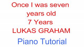 Once I was seven years old piano tutorial  7 Years LUKAS GRAHAM lyrics  Synthesia lesson [upl. by Champaigne848]