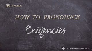 How to Pronounce Exigencies Real Life Examples [upl. by Ralina]