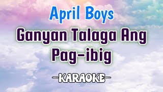 Ganyan Talaga Ang Pagibig KARAOKE April boys Bingo amp Jimmy  tagalog karaoke song  videoke [upl. by Sulecram835]