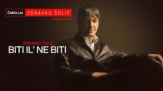 Zdravko Colic  Biti il ne biti  Audio 2003 [upl. by Ttocs670]