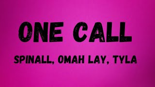 SPINALL Omah Lay amp Tyla  One Call Lyrics video [upl. by Pazia]