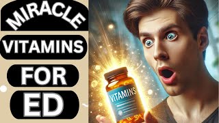 The SHOCKING Truth About Vitamins and Minerals for Reversing ED [upl. by Orsino]