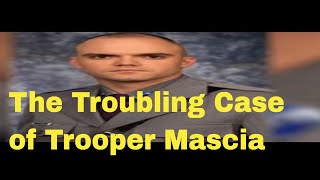 The Troubling Case of Trooper Mascia [upl. by Zsazsa]