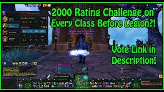 PvP Challenge  Every Class to 2000 Rating  Elite Gear Before Legion Wardrobe Hype [upl. by Nagoh923]