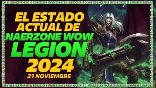 EL ESTADO ACTUAL DE NAERZONE WOW LEGION 2024 [upl. by Naesar]