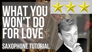 How to play What You Wont Do for Love by Bobby Caldwell on Alto Sax Tutorial [upl. by Lili268]