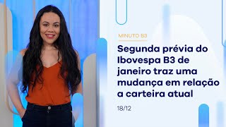 2ª prévia do Ibovespa B3 de janeiro traz uma mudança em relação a carteira  Minuto B3 – 18122023 [upl. by Alyahsat399]