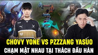 Chovy Cầm Yone Bán Hành Triệt Để Cho Yasuo Thương Hiệu Của Pz Zzang Tại Thách Đấu Hàn [upl. by Artie]