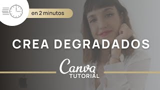 Cómo Crear GRADIENTE o ► DEGRADADO en CANVA Efecto  TUTORIAL FÁCIL 🟡 Curso Canva [upl. by Ahseirej4]