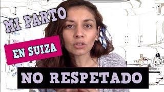 MI PARTO en SUIZA INDUCIDOSIN EPIDURALPARTO NO RESPETADO en SUIZA [upl. by Onairot]