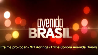 Pra me provocar  MC Koringa Trilha Sonora Avenida Brasil [upl. by Hoeg351]