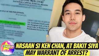 Nasaan si Ken Chan at bakit siya may warrant of arrest [upl. by Phionna]