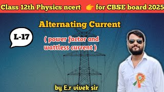 power factor and wattless current  CBSE board 2025 physics paper  pure ncert physics [upl. by Arvell817]