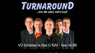 Turnaround  Vü Schöner Is Des G´fühl  live [upl. by Nnylorac]