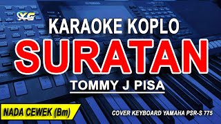 SURATAN  Karaoke Koplo Nada Wanita  TOMMY J PISA [upl. by Arrim]