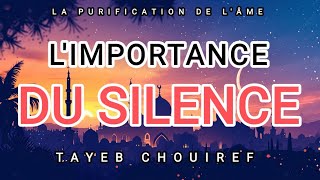 Spiritualité  Limportance du silence  Tayeb Chouiref  Éduquer son âme amp la purifier Ramadan Zikr [upl. by Hedwiga465]