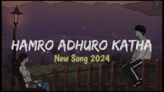 Hamro Adhuro Katha  Official Music  New Nepali Song 🇳🇵❤️ [upl. by Gerhardine]