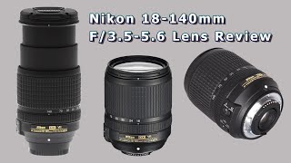 Nikon 18140mm F3556 Lens Review [upl. by Esiom492]