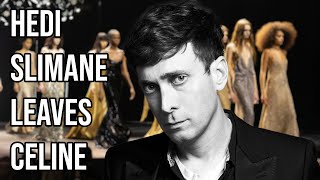 The End of an Era Hedi Slimane Leaves Celine – Here’s What Happened [upl. by Yraek]