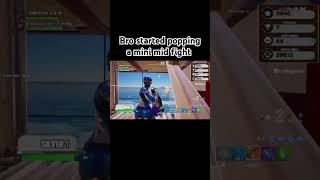 Bro starting popping a mini mid fight fyp fortnite [upl. by Letnuahc440]