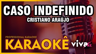 KARAOKÊ  Caso Indefinido  Cristiano Araújo 🎤 [upl. by Sutherlan214]