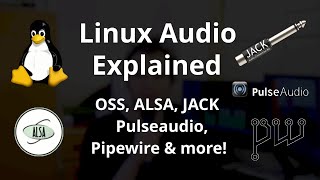 Linux Audio Explained ALSA vs PulseAudio vs JACK vs Pipewire Explained [upl. by Acinoed]