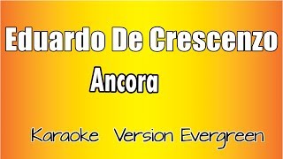 Eduardo De Crescenzo  Ancora versione Karaoke Academy Italia [upl. by Jennie]