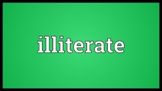 Illiterate Meaning [upl. by Wil]