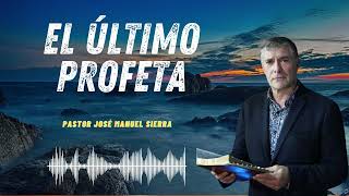 Malaquías el último profeta Pastor José Manuel Sierra 2024 [upl. by Ereynihc]