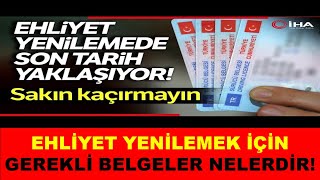 Ehliyet Yenileme İşlemleri İçin Gerekli Belgeler Nelerdir EHLİYET YENİLEME SON TARİH NE ZAMAN [upl. by Yecrad]