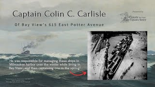 Captain Colin C Carlisle Steamship Captain and managed 20 ships each winter in Milwaukee harbor [upl. by Ard]