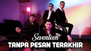 Seventeen  Tanpa Pesan Terakhir [upl. by Annad]