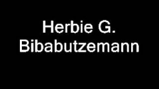 Herbie G Bibabutzemann [upl. by Weinman]