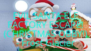 EVIL SANTA ELF FACTORY ESCAPE CHRISTMAS OBBY [upl. by Esinad]