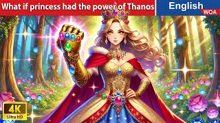 What if princess had the power of Thanos 💪 English Storytime🌛 Fairy Tales WOAFairyTalesEnglish [upl. by Naesar997]