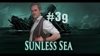 Sunless Sea 39  The SigilRidden Navigator [upl. by Loriner911]