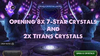 Opening 8x 7Star Crystals and 2x Titans CrystalsMCOC [upl. by Ttenna]