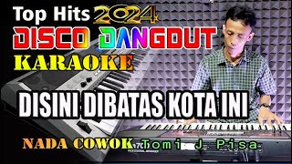 Disini Dibatas Kota Ini  Tomi J Pisa  Karaoke Nada Pria Disco Dangdut Nostalgia [upl. by Atinad720]