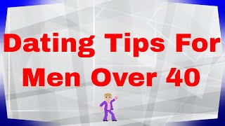 5 RealWorld Dating Tips for Men Over 40 [upl. by Flinn849]