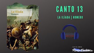 La Ilíada  Homero  Canto 13  Audiolibro [upl. by Esmeralda]