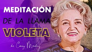 CONNY MENDEZ  MEDITACIÓN para la LLAMA VIOLETA DISUELVE CUALQUIER PROBLEMA 🔥 [upl. by Enitsrik]