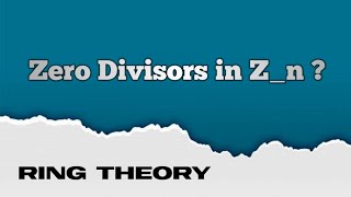 What are the zero divisors in Zn How many zero divisors in Zn Ring Theory ringtheory [upl. by Atterrol]