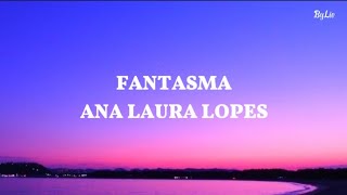 Ana Laura Lopes  Fantasma LETRALEGENDADO [upl. by Gusella]