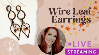 Wire Leaf Earrings Project Live Stream [upl. by Salamone]