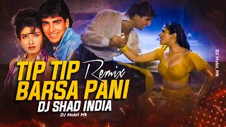 Tip Tip Barsa Pani Remix  Bounce Mix  DJ Shad India  Tip Tip Barsa Pani Song Full  DJ Mohit Mk [upl. by Einhapets]